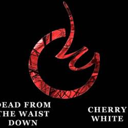 Cherry White : Dead from the Waist